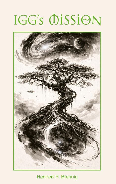 "IGG's MISSION" und "Heribert R. Brennig" sind in grüner Schrift. Eine Illustration zeigt einen Baum im Weltraum mit Planeten.
