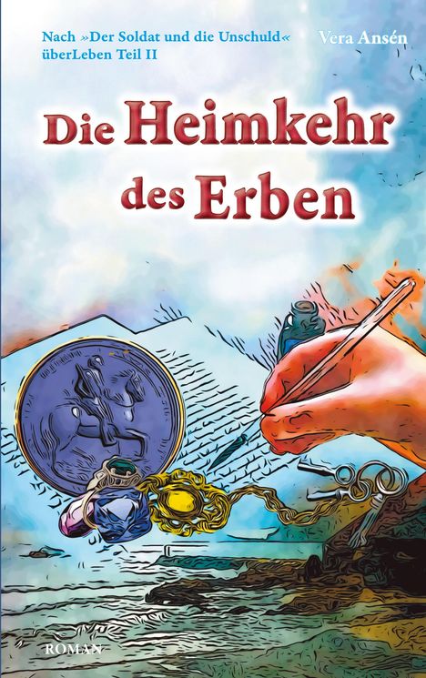 „Die Heimkehr des Erben“, Roman. Illustration mit Schreibhand, Münze, Tinte, Küstenlandschaft.