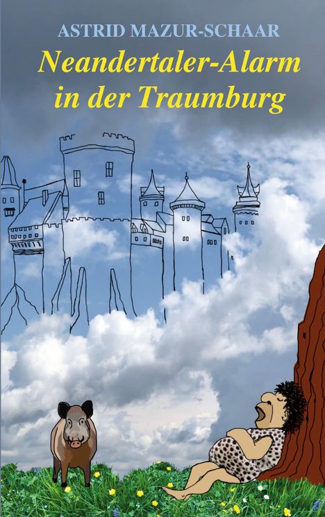 Text: "Astrid Mazur-Schaar: Neandertaler-Alarm in der Traumburg". Illustration: Burg in Wolken, schlafender Mensch unter einem Baum, Wildschwein.