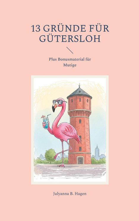 „13 Gründe für Gütersloh“ steht oben, darunter „Plus Bonusmaterial für Mutige“. Ein Flamingo mit Brille und Drink vor einem Turm.