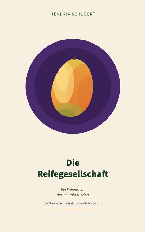 Text: "Hendrik Schubert. Die Reifegesellschaft. Ein Entwurf für das 21. Jahrhundert. Band III."  
Illustration einer Mango in einem violetten Kreis.