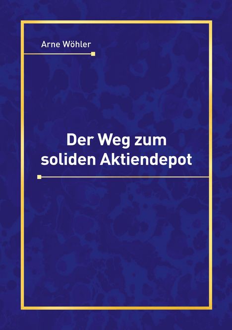 „Der Weg zum soliden Aktiendepot“ steht zentral, Autor oben. Blau mit gelbem Rahmen.