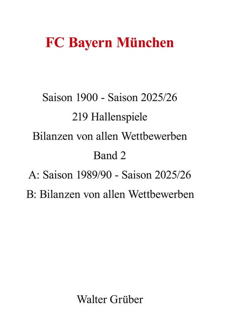 Text oben: "FC Bayern München". 
Enthält Details zu Spielzeiten, Bilanzen, Saisons und den Namen Walter Grüßer. Hintergrund schlicht.