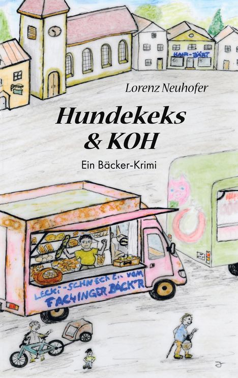 Titel: Hundekeks & KOH, Ein Bäcker-Krimi. Illustration eines Dorfplatzes mit einem Bäckerwagen.