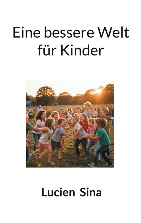 Oben steht "Eine bessere Welt für Kinder". Unten "Lucien Sina". Bild: Gruppe lachender Kinder im Sonnenuntergang.