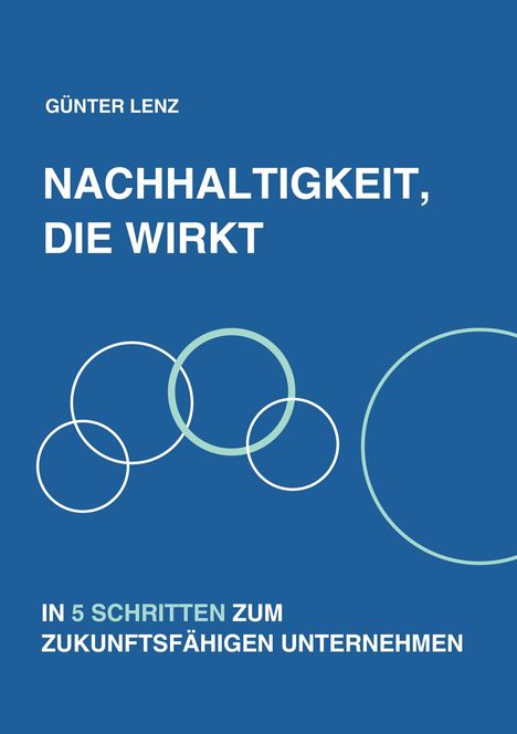 Titel: "NACHHALTIGKEIT, DIE WIRKT". Untertitel: "IN 5 SCHRITTEN ZUM ZUKUNFTSFÄHIGEN UNTERNEHMEN". Blau mit Kreisen.