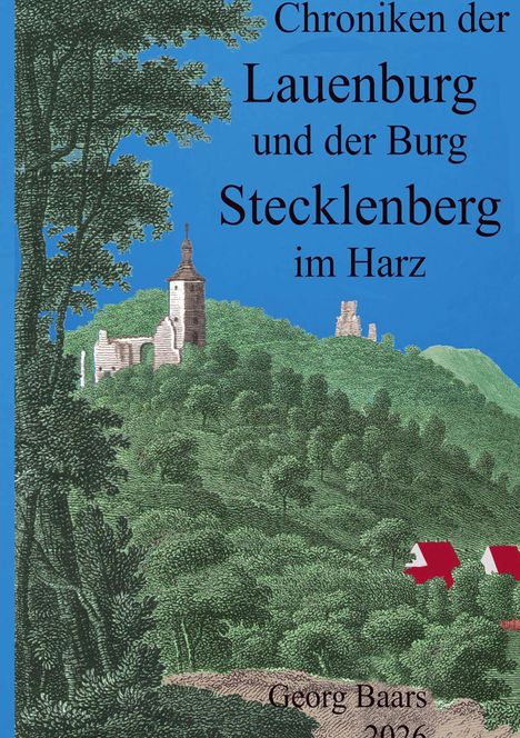"Chroniken der Lauenburg und der Burg Stecklenberg im Harz" von Georg Baars. Illustration von Burgruinen in grüner Landschaft.