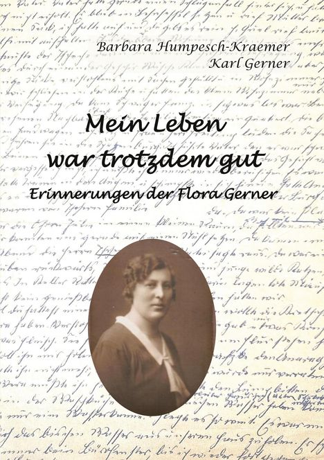 Karl Gerner: Mein Leben war trotzdem gut - Erinnerungen der Flora Gerner, Buch