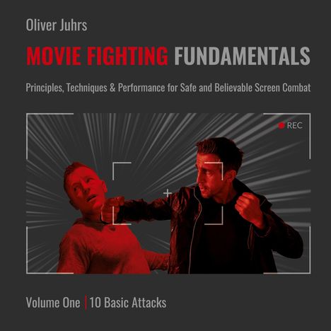 "Oliver Juhrs, MOVIE FIGHTING FUNDAMENTALS, Principles, Techniques & Performance, Volume One | 10 Basic Attacks. Zwei Männer im Kampf."