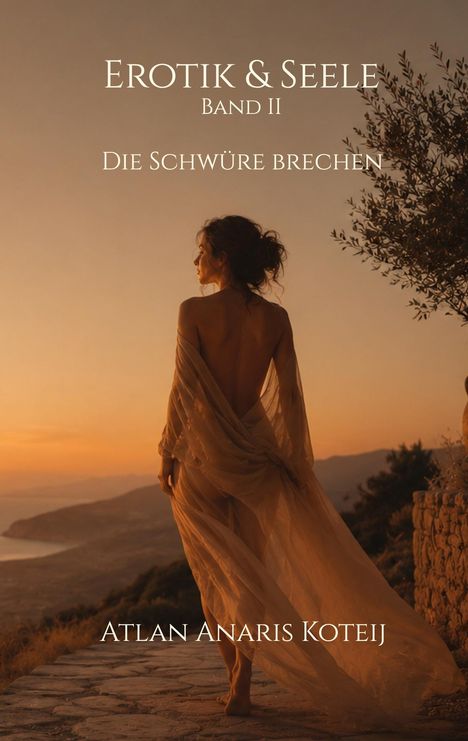 „Erotik & Seele, Band II: Die Schwüre brechen“ von Atlan Anaris Koteij. Eine Frau im Abendlicht mit weiter Landschaft.