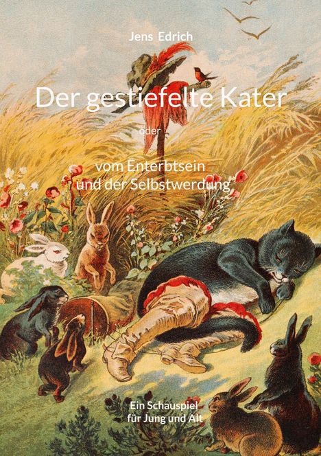 "Der gestiefelte Kater oder vom Enterbtsein und der Selbstwerdung. Ein Schauspiel für Jung und Alt." Illustration: Ein schlafender Kater in Stiefeln, umgeben von Wiesen und Hasen in Blumen.