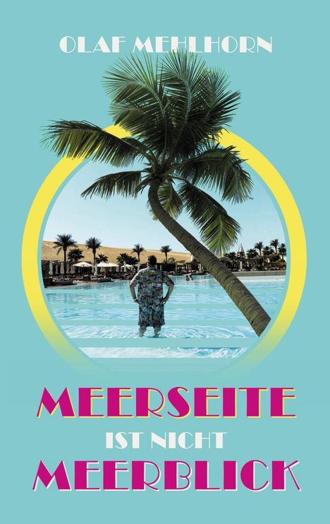 Olaf Mehlhorn: Meerseite ist nicht Meerblick, Buch