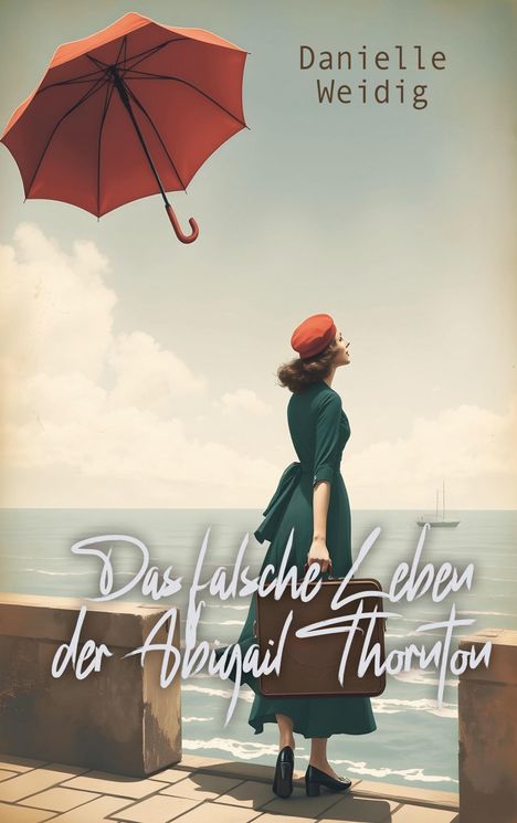 Danielle Weidig: Das falsche Leben der Abigail Thornton, Buch