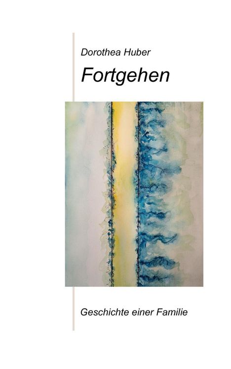 Dorothea Huber: Fortgehen, Buch