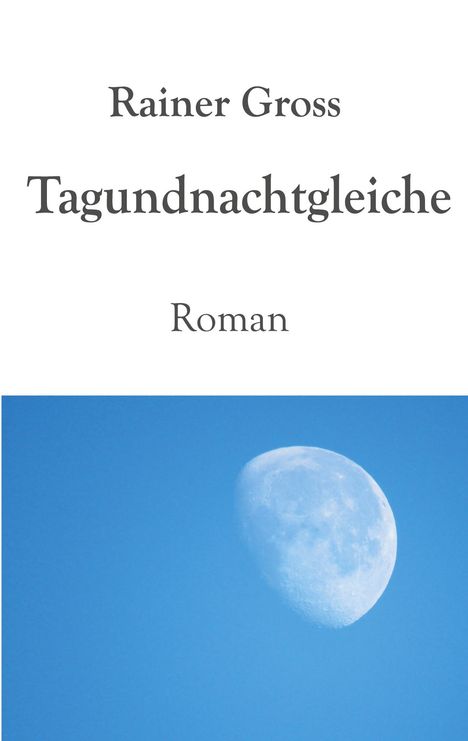 Rainer Gross: Tagundnachtgleiche, Buch