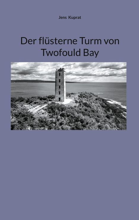 Jens Kuprat: Der flüsterne Turm von Twofould Bay, Buch