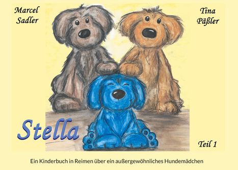 Marcel Sadler: Stella: Ein Kinderbuch in Reimen über ein außergewöhnliches Hundemädchen, Buch
