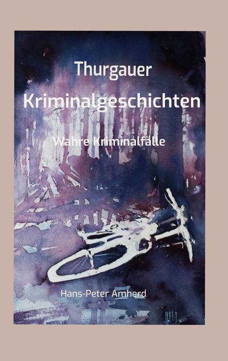 Hans-Peter Amherd: Thurgauer Kriminalgeschichten, Buch