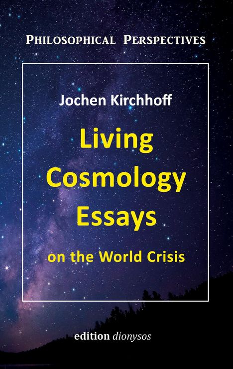 Jochen Kirchhoff: Living Cosmology Essays, Buch