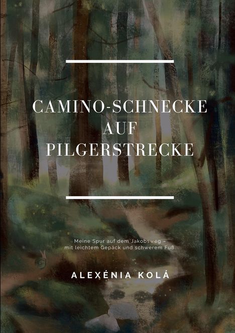 Alexénia Kolá: Caminoschnecke auf Pilgerstrecke, Buch
