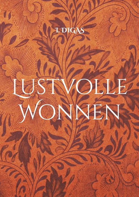 I. Digas: Lustvolle Wonnen, Buch