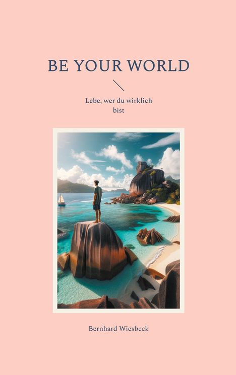 Bernhard Wiesbeck: Be Your World, Buch