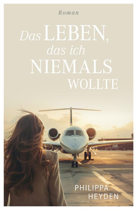 Philippa Heyden: Das Leben, das ich niemals wollte, Buch
