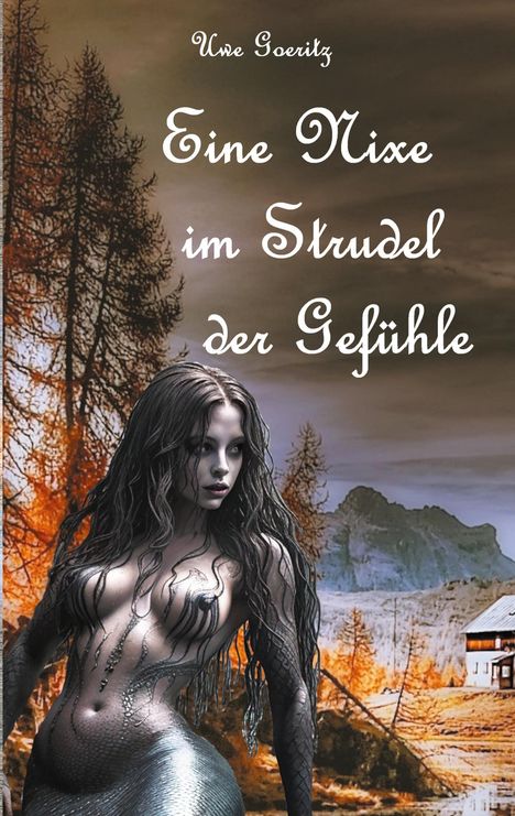 Uwe Goeritz: Eine Nixe im Strudel der Gefühle, Buch