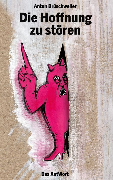 Anton Brüschweiler: Die Hoffnung zu stören, Buch