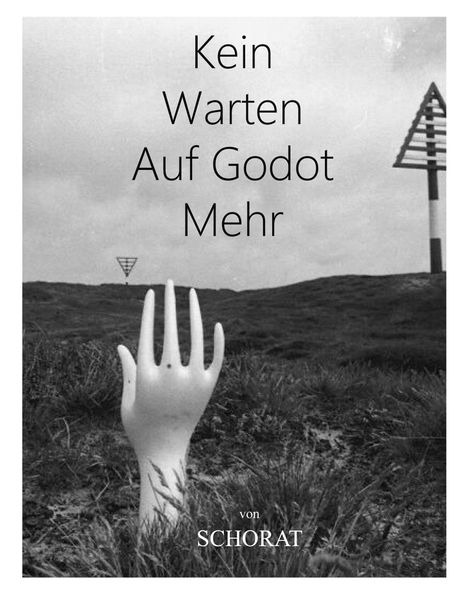 Wolfgang Schorat: Kein Warten Auf Godot Mehr, Buch