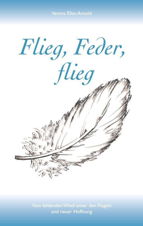 Verena Ellen Arnold: Flieg, Feder, flieg, Buch