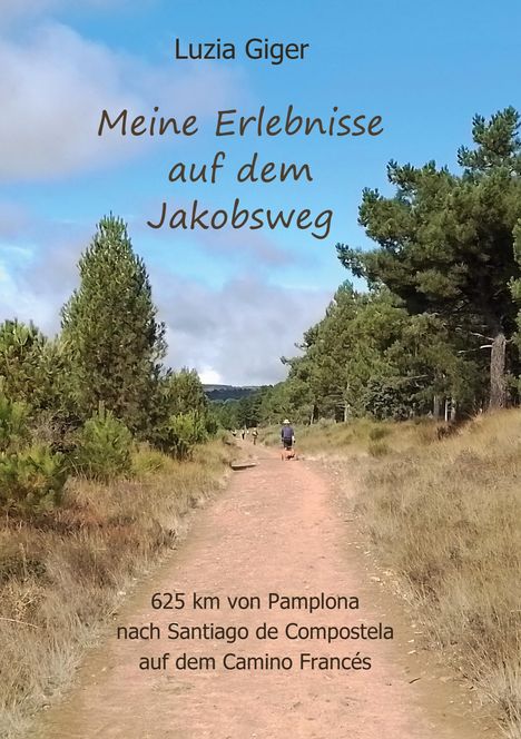 Luzia Giger: Meine Erlebnisse auf dem Jakobsweg, Buch