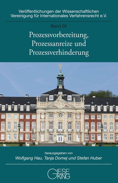 Band 26: Prozessvorbereitung, Prozessanreize und Prozessverhinderung. Herausgegeben von Wolfgang Hau, Tanja Domej, Stefan Huber. Darunter ein großes, barockes Gebäude mit zahlreichen Fenstern und einer Statue auf dem Dach.