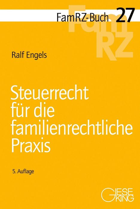 "FamRZ-Buch 27", "Steuerrecht für die familienrechtliche Praxis", Ralf Engels, 5. Auflage. Gelber Hintergrund.