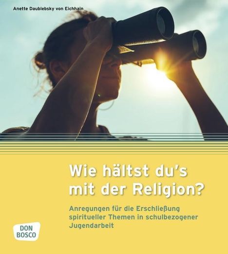 Anette Daublebsky von Eichhain: Daublebsky von Eichhain, A: Wie hältst du's mit der Religion, Buch