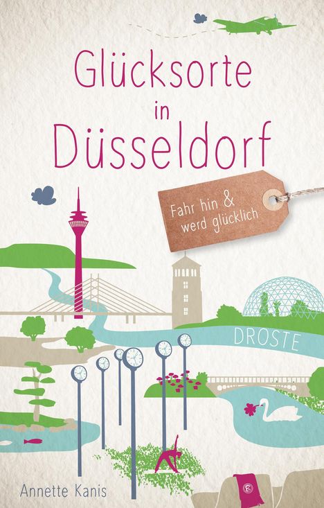 Annette Kanis: Glücksorte in Düsseldorf, Buch