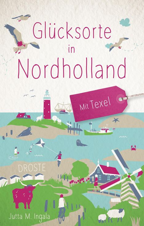 Jutta M. Ingala: Glücksorte in Nordholland. Mit Texel, Buch