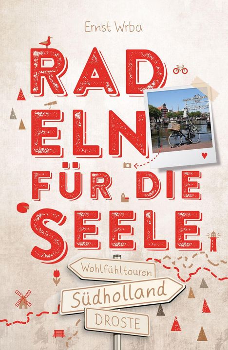 "Radeln für die Seele" von Ernst Wrba. Text: "Wohlfühltouren Südholland Droste". Fahrrad-Illustration, Polaroid und Wegweiser.