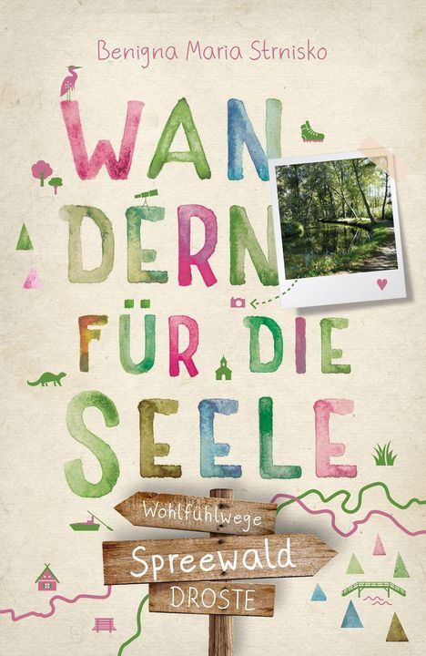 "Benigna Maria Strniska: Wandern für die Seele. Wohlfühlwege Spreewald Droste." Bunte Buchstaben mit Naturillustrationen.
