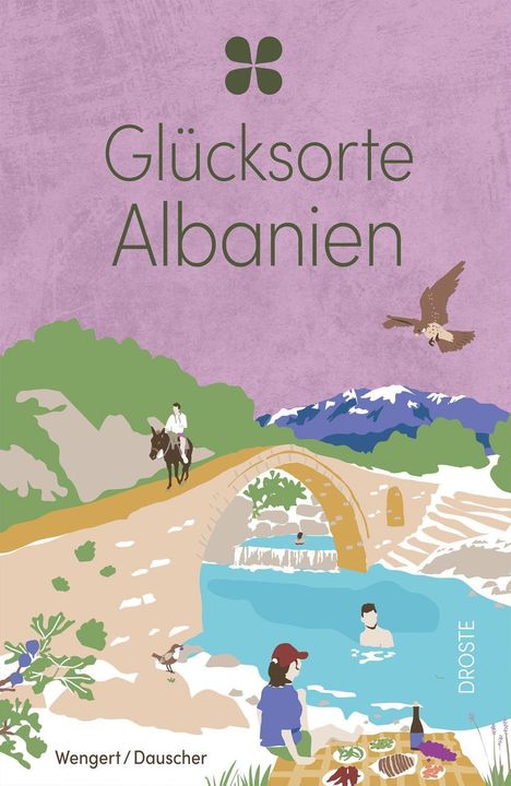 Text: "Glücksorte Albanien" und "Wengert / Dauscher". Illustration: Landschaft mit Brücke, Fluss, Personen und Picknick.
