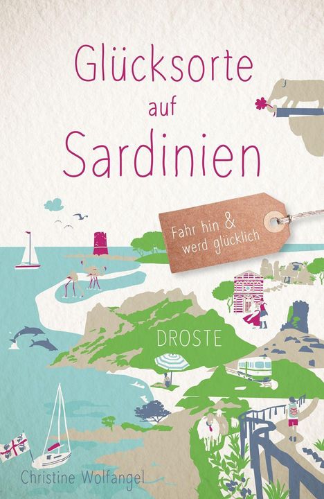 Buchtitel: "Glücksorte auf Sardinien". Etikett: "Fahr hin & werd glücklich". Illustration von Landschaft und Meer.