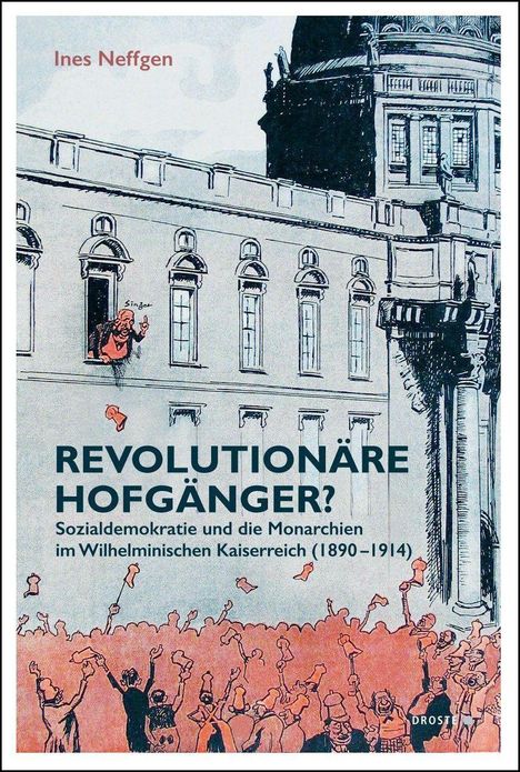 "Revolutionäre Hofgänger? Sozialdemokratie und die Monarchien im Wilhelminischen Kaiserreich (1890-1914)." Illustration von jubelnder Menge vor einem Gebäude.