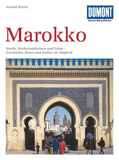 Arnold Betten: DuMont Kunst-Reiseführer Marokko, Buch