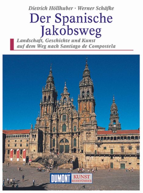 Angelika Höllhuber: DuMont Kunst-Reiseführer Der Spanische Jakobsweg, Buch