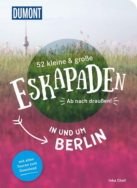 Inka Chall: 52 kleine &amp; große Eskapaden in und um Berlin, Buch