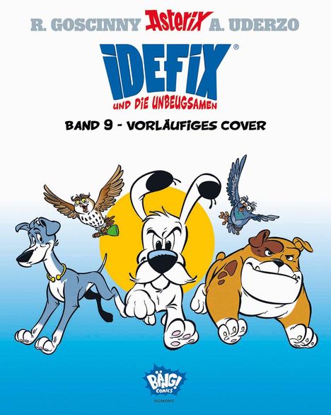 "Band 9 - Vorläufiges Cover" oben. Illustration: Idefix mit drei anderen Tieren, springend vor einem blauen Hintergrund.
