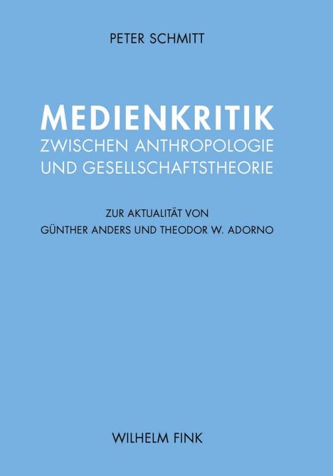 Peter Schmitt: Peter Schmitt: Medienkritik zwischen Anthropologie und Gesel, Buch