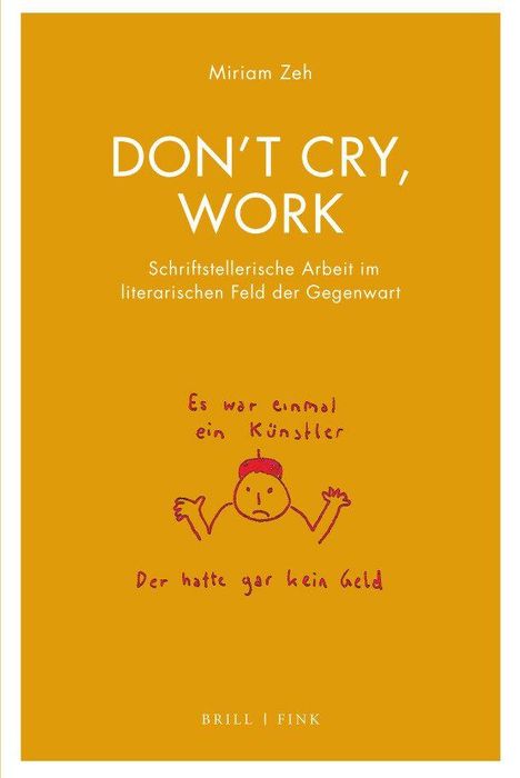 Miriam Zeh: Don't cry, work, Buch