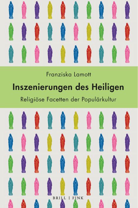 "Franziska Lamott, Inszenierungen des Heiligen, Religiöse Facetten der Populärkultur." Bunte Heiligenfiguren musterartig angeordnet.