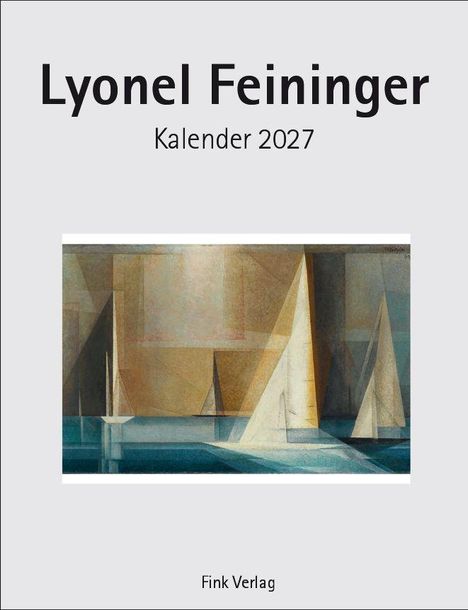 "Lyonel Feininger, Kalender 2027, Fink Verlag." Dreiecke und Segel in geometrischem Stil dominieren die Illustration.
